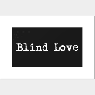 Blind Love. Typewriter simple text white. Posters and Art